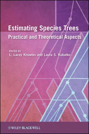 Estimating species trees : practical and theoretical aspects / edited by L. Lacey Knowles, Laura S. Kubatko.