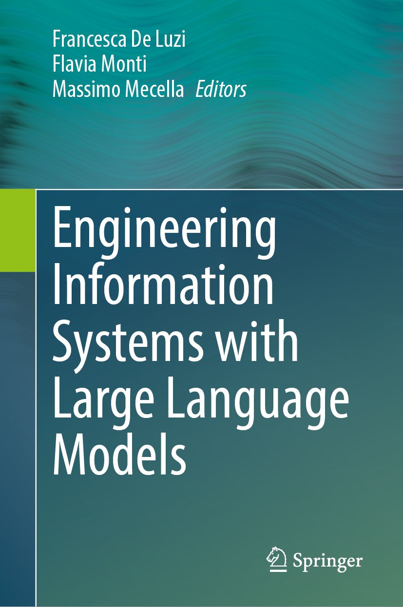 Engineering information systems with large language models / Francesca de Luzi, Flavia Monti, Massimo Mecella, editors