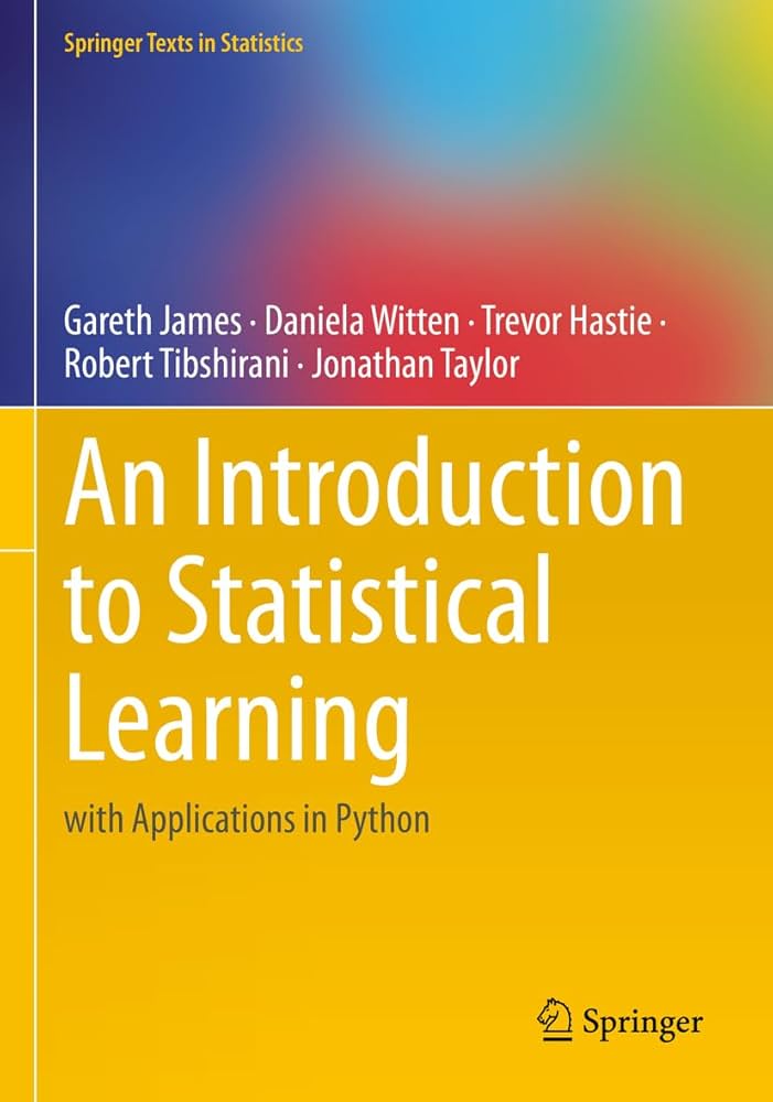 An Introduction to statistical learning : with applications in Python / Gareth James, Daniela Witten, Trevor Hastie, Robert Tibshirani, Jonathan Taylor