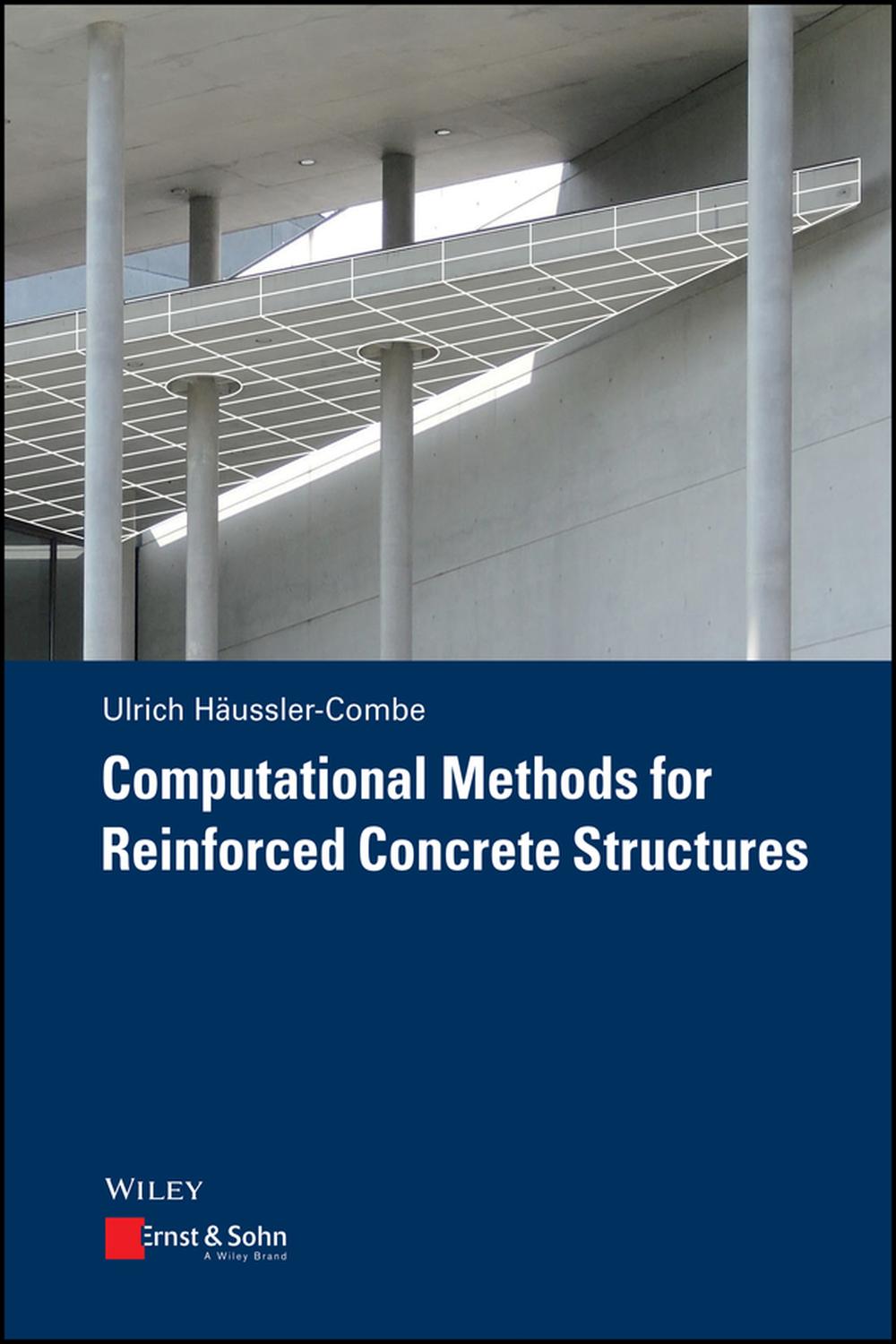 Computational methods for reinforced concrete structures / Ulrich Häussler-Combe.