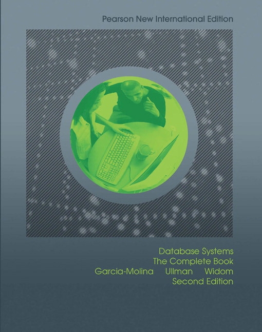 Database systems : the complete book / Hector Garcia-Molina, Jeffrey D. Ullman, Jennifer Widom