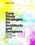 Case study strategies for architects and designers : integrative data research methods / Marja Sarvimäki