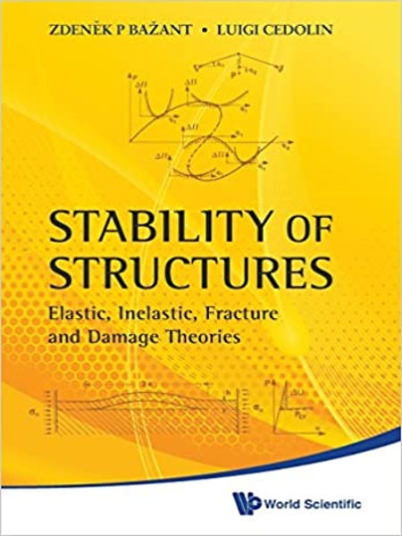 Stability of structures : elastic, inelastic, fracture and damage theories / Zdeněk P. Bažant (Northwestern University, USA), Luigi Cedolin (Politecnico di Milano, Italy)