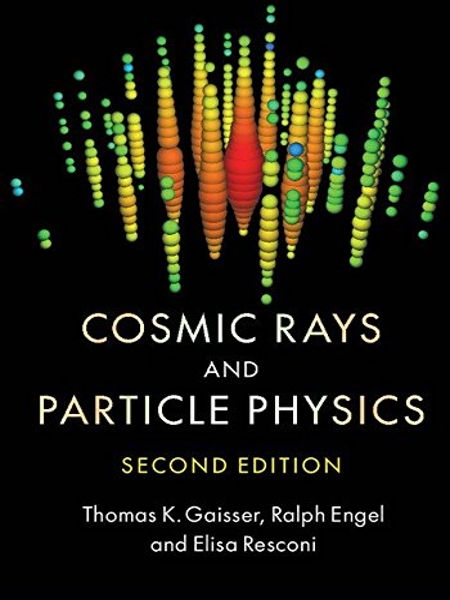 Cosmic rays and particle physics / Thomas K. Gaisser (University of Delaware), Ralph Engel (Karlsruhe Institute of Technology), Elisa Resconi (Technical University Munich)