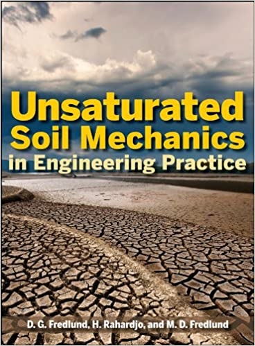 Unsaturated soil mechanics in engineering practice / D. G. Fredlund, H. Rahardjo, M. D. Fredlund