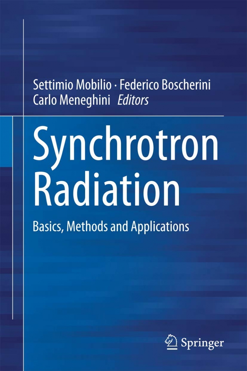 Synchrotron radiation : basics, methods and applications / edited by Settimio Mobilio, Federico Boscherini, Carlo Meneghini