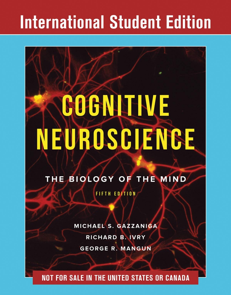 Cognitive neuroscience : the biology of the mind / Michael S. Gazzaniga, Richard B. Ivry, George R. Mangun