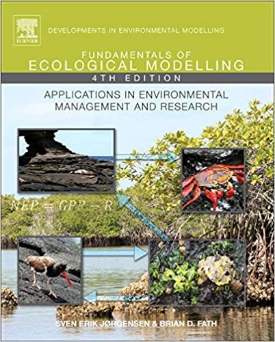 Fundamentals of ecological modelling : applications in environmental management and research / by Sven Erik Jørgensen, Brian D. Fath