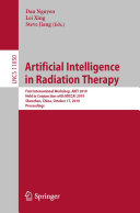 Artificial intelligence in radiation therapy : first International Workshop, AIRT 2019, held in conjunction with MICCAI 2019, Shenzhen, China, October 17, 2019, Proceedings / Dan Nguyen, Lei Xing, Steve Jiang (eds.)