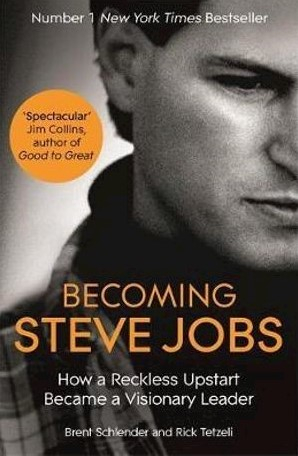 Becoming Steve Jobs : how a reckless upstart became a visionary leader / Brent Schlender and Rick Tetzeli