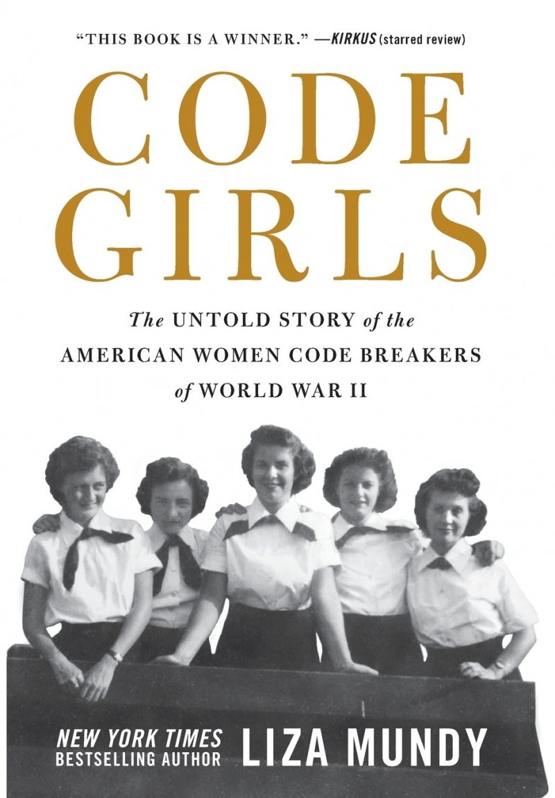 Code girls : the untold story of the american women code breakers of World War II / Liza Mundy