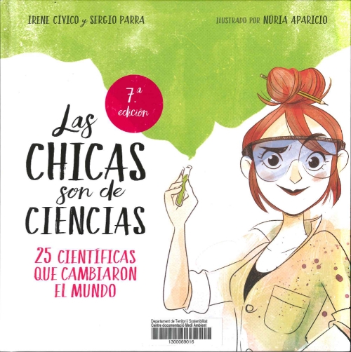 Las Chicas son de ciencias : 25 científicas que cambiaron el mundo / Irene Cívico y Sergio Parra ; ilustrado por Núria Aparicio