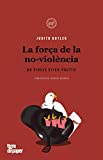 La força de la no-violència : un vincle ètico-polític / Judith Butler ; traducció de Lourdes Bigorra Cervelló