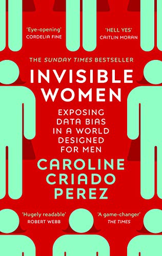 Invisible women : exposing data bias in a world designed for men / Caroline Criado Perez
