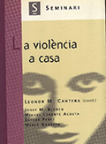 La Violència a casa / [Leonor M. Cantera (coord.) ; Josep M. Blanch...[et al.]]