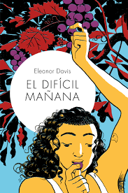 El difícil mañana / Eleanor Davis ; traducción Santiago García