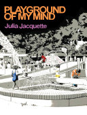 Playground of my mind / Julia Jacquette