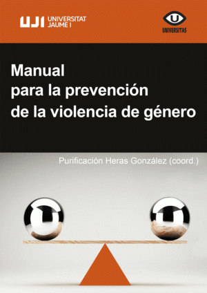 Manual para la prevención de la violencia de género / Purificación Heras González (coord.)