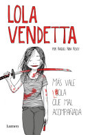 Lola Vendetta: más vale Lola que mal acompañada / por Raquel Riba Rossy