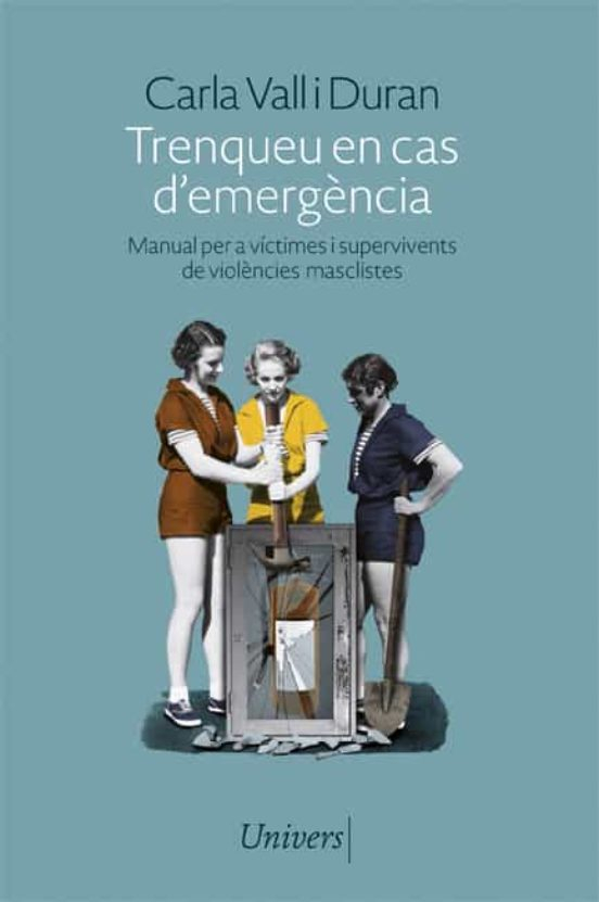 Trenqueu en cas d'emergència : manual per a víctimes i supervivents de violències masclistes / Carla Vall i Duran ; pròleg: Paula Bonet