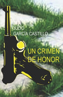 Un crimen de honor / Julio García Castillo