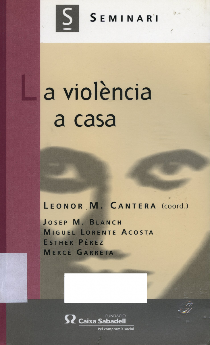 La Violència a casa / [Leonor M. Cantera (coord.) ; Josep M. Blanch...[et al.]]