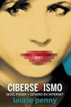 Cibersexismo : sexo, poder y género en Internet / Laurie Penny