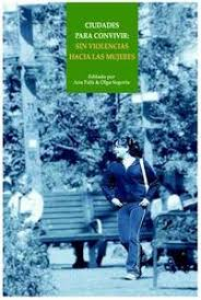 Ciudades para convivir : sin violencias hacia las mujeres : debates para la construcción de propuestas / Editado por Ana Falú & Olga Segovia
