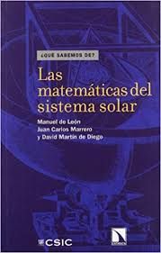 Las Matemáticas del sistema solar / Manuel de León, Juan Carlos Marrero, David Martín de Diego