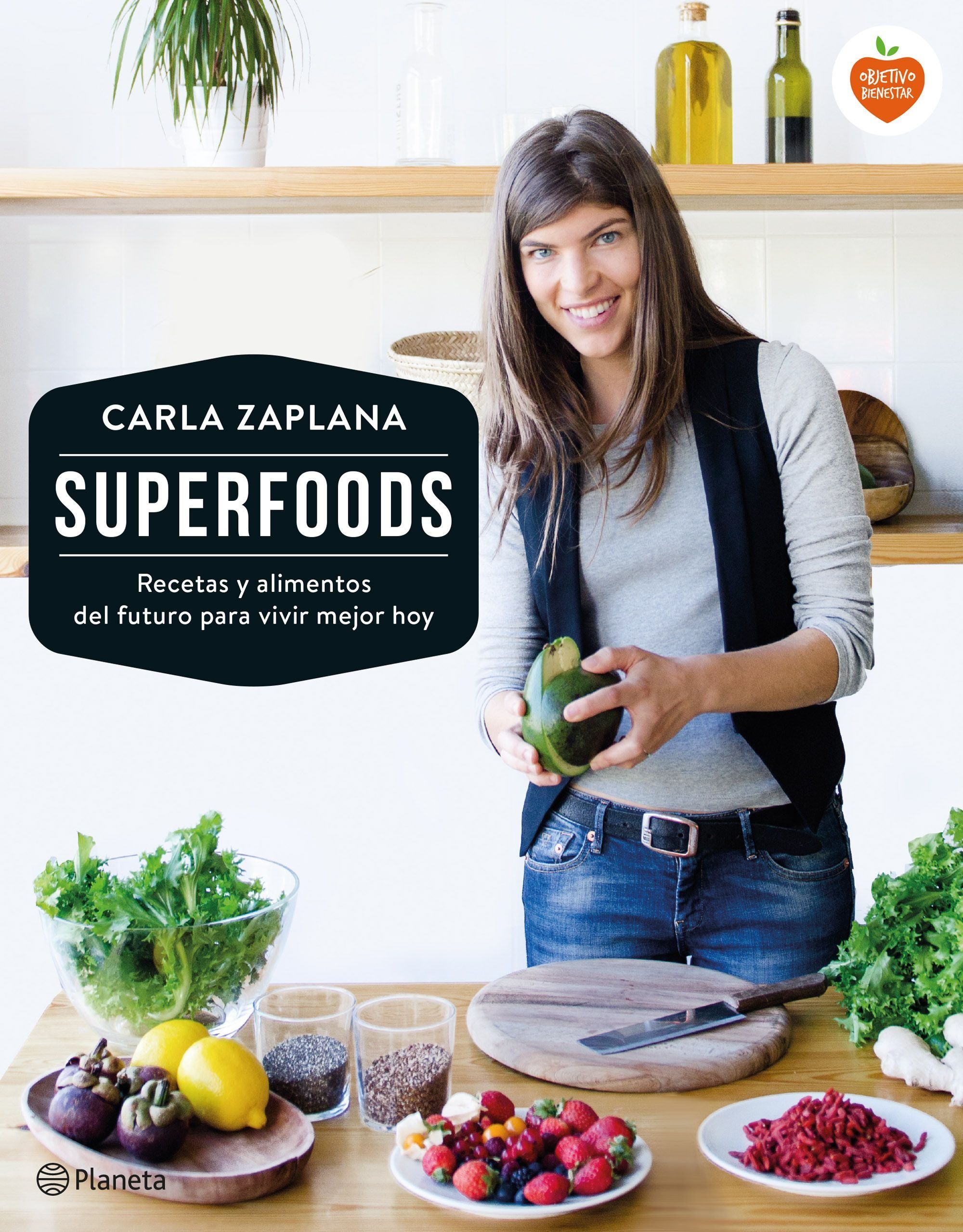 Superfoods : recetas y alimentos del futuro para vivir mejor hoy / Carla Zaplana ; [fotografías de las recetas: Marta Vergès]