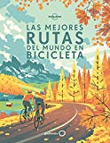 Las mejores rutas del mundo en bicicleta / editores, Karyn Noble, Ross Taylor ; traductores, Esther Cruz, Blanca Ribera de Madariaga