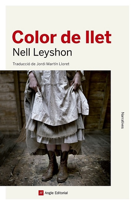 Color de llet / Nell Leyshon ; traducció de Jordi Martín Lloret