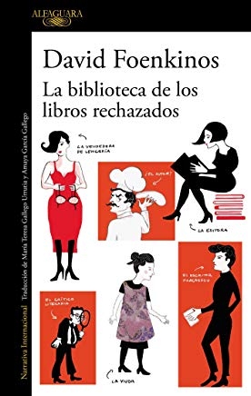 La Biblioteca de los libros rechazados / David Foenkinos ; traducción del francés de María Teresa Gallego Urrutia y Amaya García Gallego