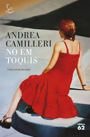 No em toquis / Andrea Camilleri ; traducció de Pau Vidal