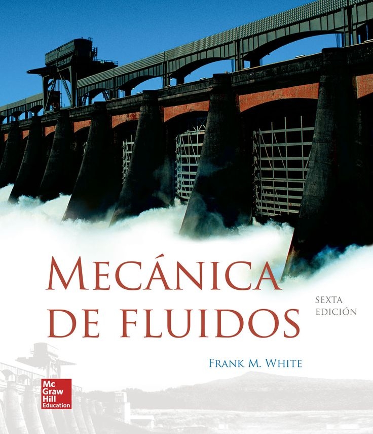 Mecánica de fluidos / Frank M. White
