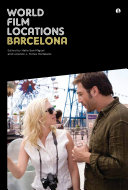 World film locations. Barcelona / edited by Helio San Miguel and Lorenzo J. Torres Hortelano