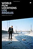 World film locations. Los Angeles / edited by Gabriel Solomons