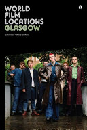 World film locations. Glasgow / edited by Nicola Balkind