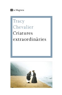 Criatures extraordinàries / Tracy Chevalier ; traducció de Ferran Ràfols Gesa